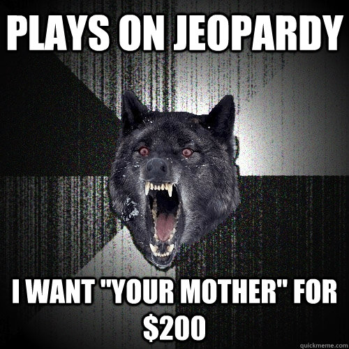 Plays on Jeopardy I want 