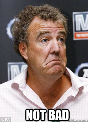 NOT BAD  Jeremy Clarkson