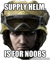 Supply helm. is for noobs  
