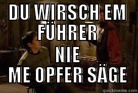 DU WIRSCH EM FÜHRER NIE ME OPFER SÄGE Misc