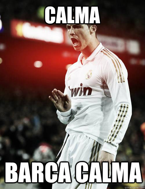 CALMA BARCA CALMA - CALMA BARCA CALMA  Ronaldo Calm Down