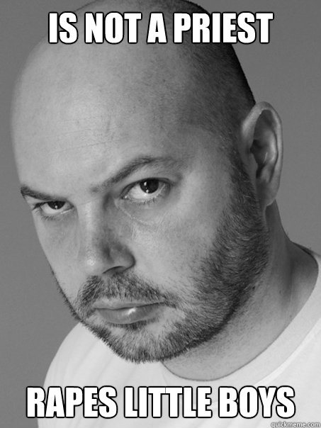 is not a priest rapes little boys  Contradicting Atheist Guy