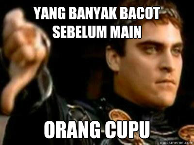 yang banyak bacot sebelum main orang cupu Caption 3 goes here  Downvoting Roman