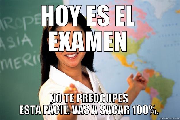 HOY ES EL EXAMEN NO TE PREOCUPES ESTA FÁCIL. VAS A SACAR 100%. Unhelpful High School Teacher