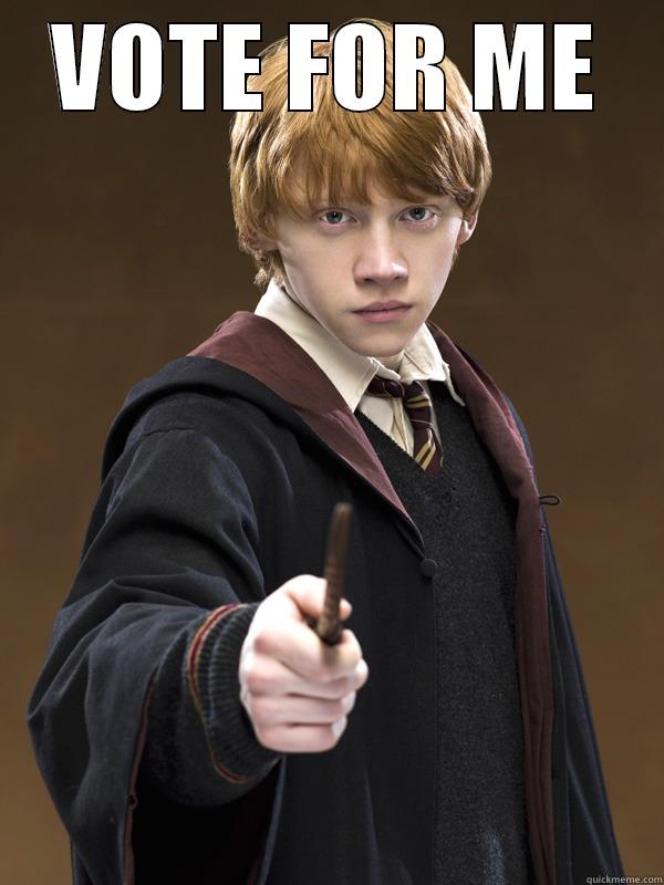 oakti eurieur erwr w - VOTE FOR ME  Ron Weasley