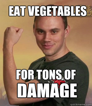 eat vegetables for tons of damage - eat vegetables for tons of damage  Phreak