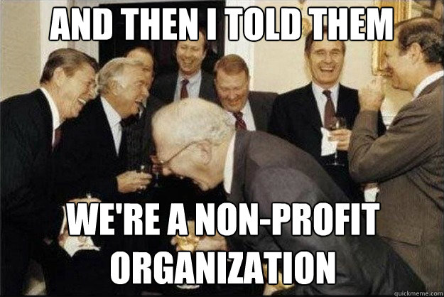 and then I told them we're a non-profit organization   