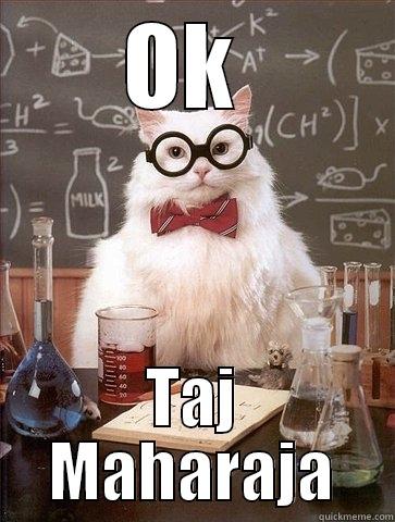 OK  TAJ MAHARAJA Chemistry Cat