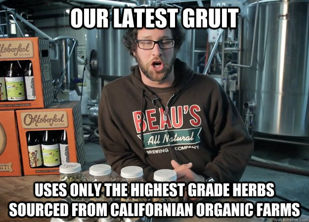 OUR LATEST GRUIT USES ONLY THE HIGHEST GRADE HERBS SOURCED FROM CALIFORNIAN ORGANIC FARMS  
