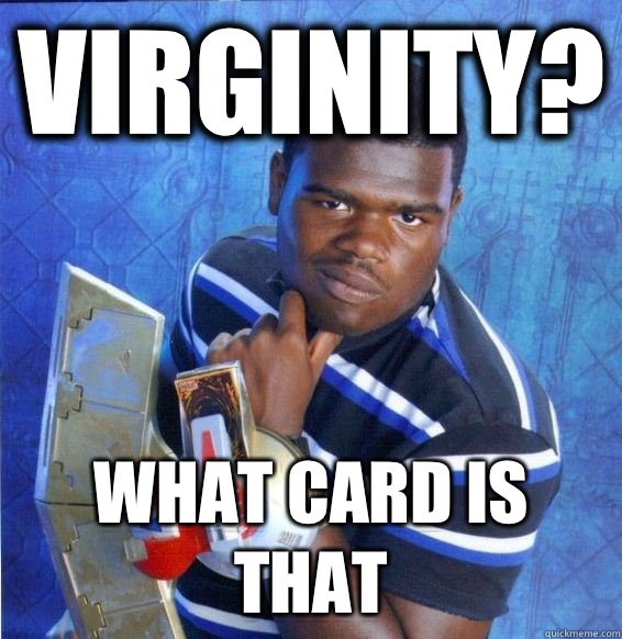 virginity? what card is that  