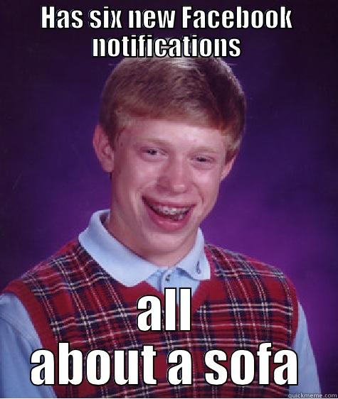 HAS SIX NEW FACEBOOK NOTIFICATIONS ALL ABOUT A SOFA Bad Luck Brian