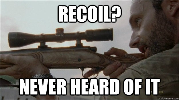 recoil? Never heard of it - recoil? Never heard of it  Scumbag Rick
