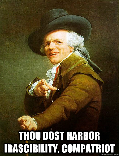  Thou dost harbor irascibility, compatriot  Joseph Decreaux