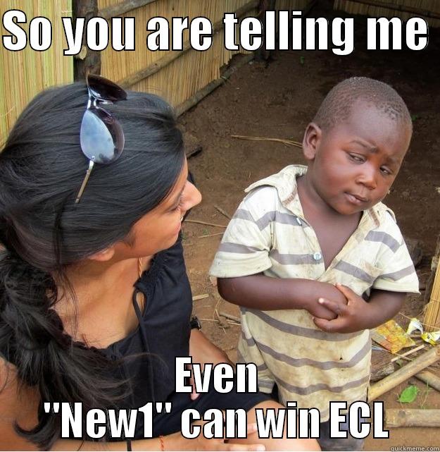 SO YOU ARE TELLING ME  EVEN 