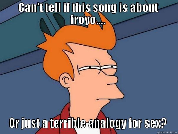 CAN'T TELL IF THIS SONG IS ABOUT FROYO.... OR JUST A TERRIBLE ANALOGY FOR SEX? Futurama Fry