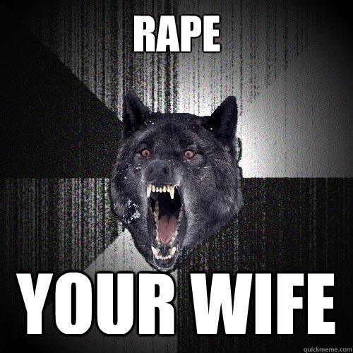 RAPE Your Wife  Insanity Wolf