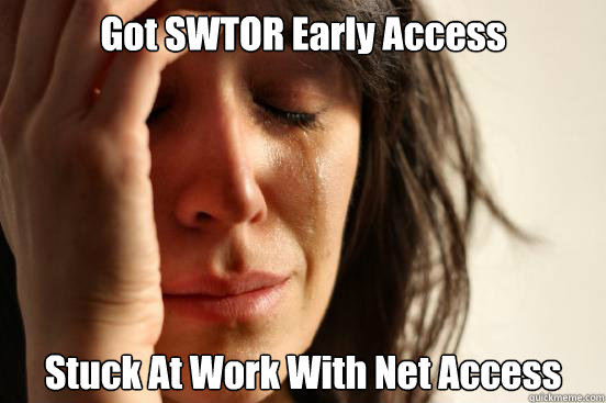 Got SWTOR Early Access Stuck At Work With Net Access  First World Problems