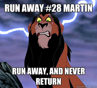 Run away #28 Martin Run Away, and never return - Run away #28 Martin Run Away, and never return  Run Away