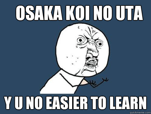 Osaka Koi No Uta Y U NO easier to learn  Y U No