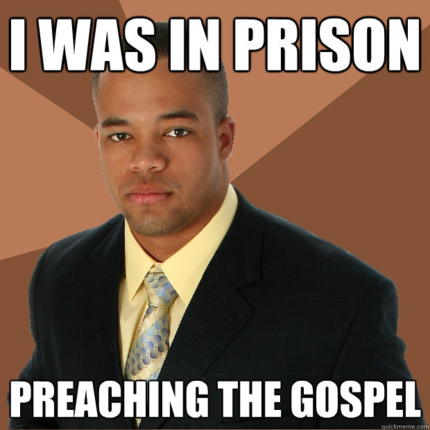 I was in prison preaching the gospel  Successful Black Man