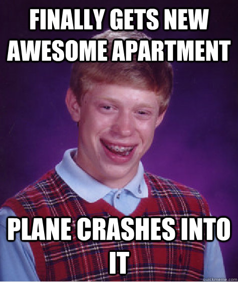 finally Gets new awesome apartment Plane crashes into it - finally Gets new awesome apartment Plane crashes into it  Misc