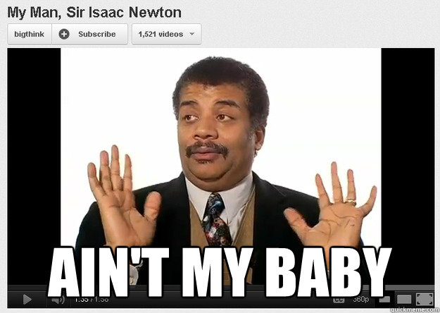  AIN'T My baby
  Neil DeGrasse Tyson Reaction