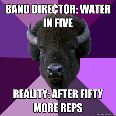 Band director: Water in five reality: after fifty more reps  