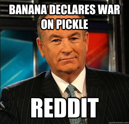 BANANA DECLARES WAR ON PICKLE REDDIT  