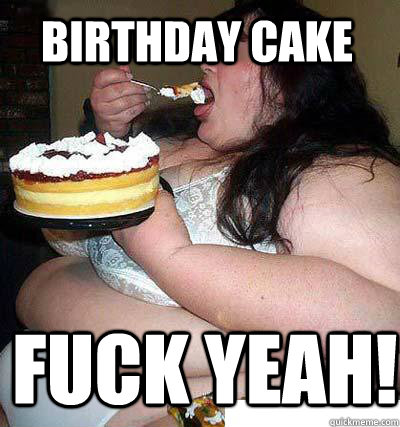 Fat Womans Birthday. 