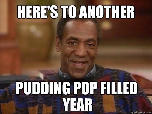 Here's To Another Pudding Pop Filled  Year  