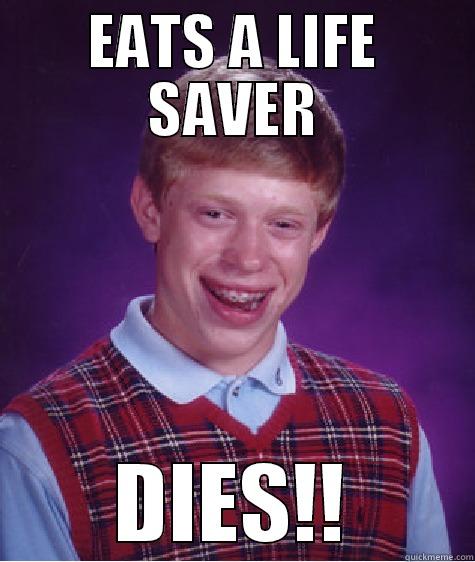 EATS A LIFE SAVER DIES!! Bad Luck Brian