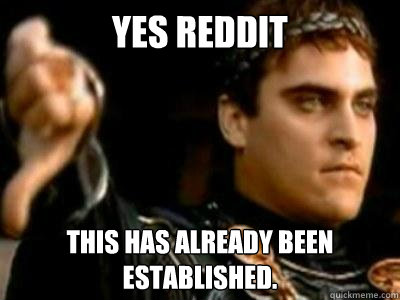 Yes reddit This has already been established.   Downvoting Roman