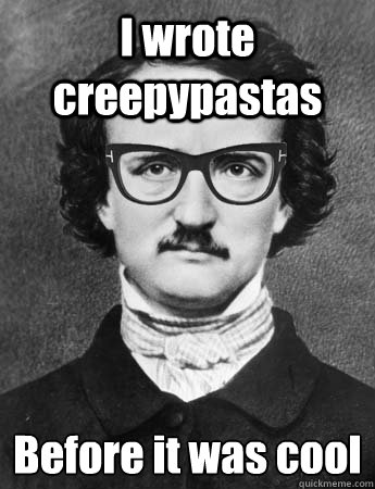 I wrote creepypastas Before it was cool
  