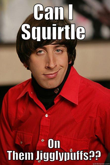 CAN I SQUIRTLE ON THEM JIGGLYPUFFS?? Pickup Line Scientist