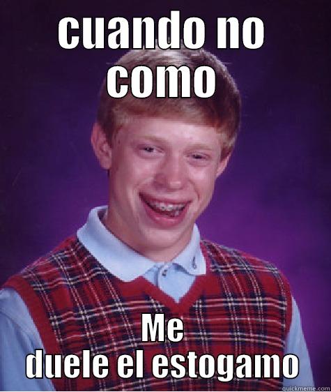 Me duele el estogamo - CUANDO NO COMO ME DUELE EL ESTOGAMO Bad Luck Brian