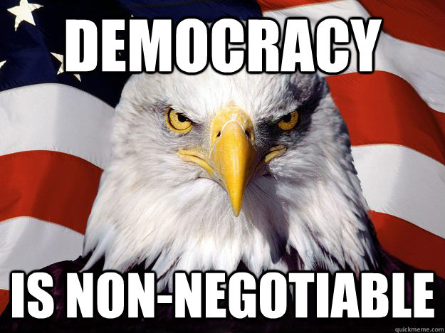 Democracy is non-negotiable - Democracy is non-negotiable  One-up America