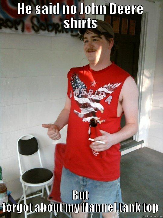 HE SAID NO JOHN DEERE SHIRTS BUT FORGOT ABOUT MY FLANNEL TANK TOP Redneck Randal