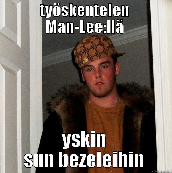 TYÖSKENTELEN MAN-LEE:LLÄ YSKIN SUN BEZELEIHIN Scumbag Steve