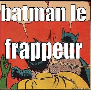 BATMAN LE  FRAPPEUR Slappin Batman