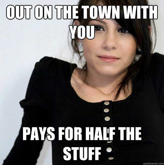 out on the town with you pays for half the stuff  Good Girl Gabby