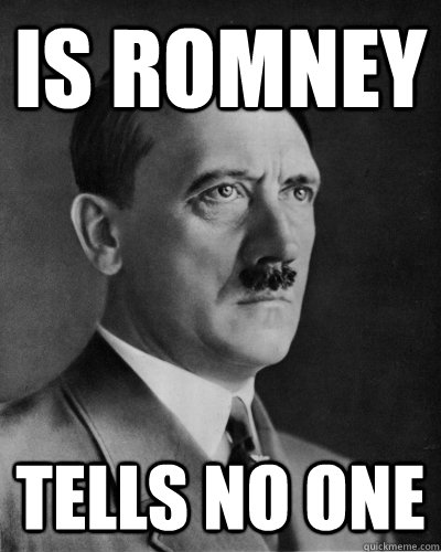 Is Romney Tells No One  Literally Hitler