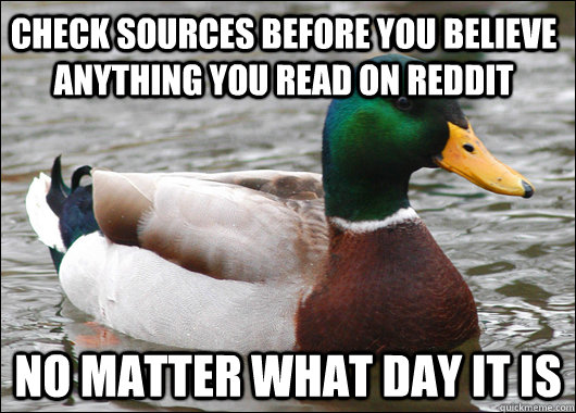 Check sources before you believe anything you read on Reddit No matter what day it is  Actual Advice Mallard