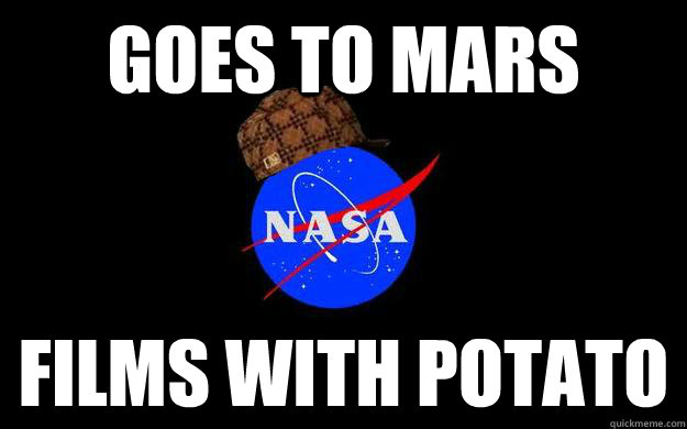 goes to mars films with potato  