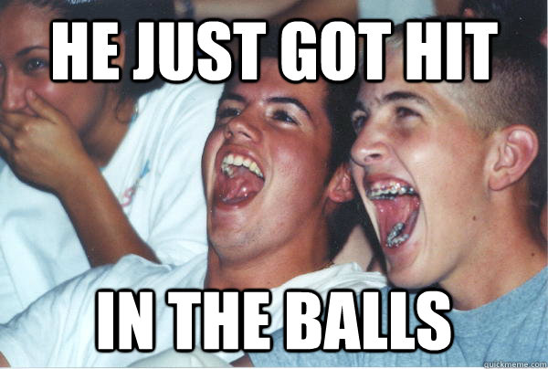 He just got hit in the balls  Immature High Schoolers