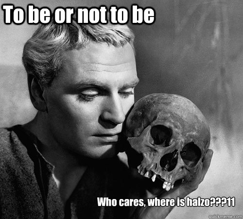 To be or not to be Who cares, where is halzo???11 - To be or not to be Who cares, where is halzo???11  Hamlet
