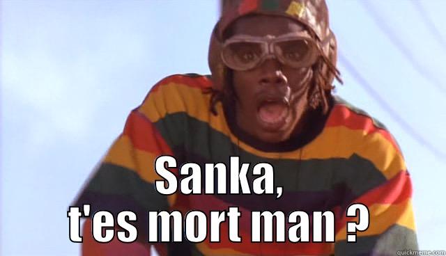 Sanka t'es mort ? -  SANKA, T'ES MORT MAN ? Misc