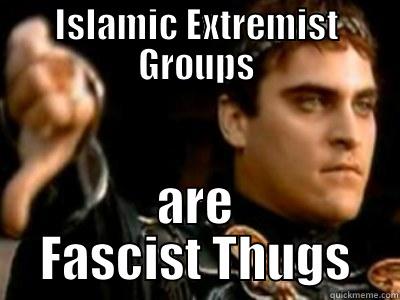 ISLAMIC EXTREMIST GROUPS ARE FASCIST THUGS Downvoting Roman