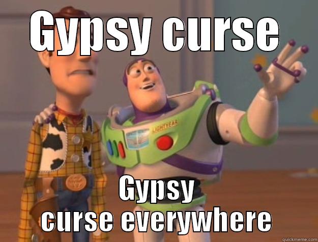 GYPSY CURSE GYPSY CURSE EVERYWHERE Toy Story
