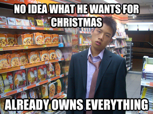 No idea what he wants for Christmas already owns everything  Disenchanted Young Professional