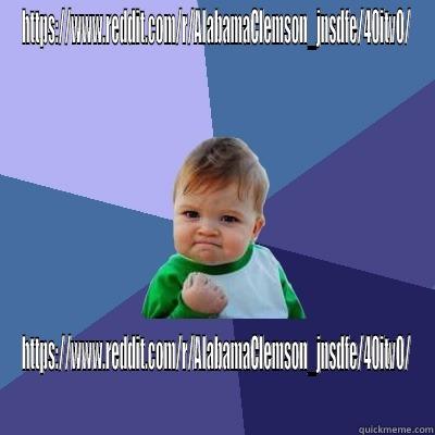 HTTPS://WWW.REDDIT.COM/R/ALABAMACLEMSON_JNSDFE/40ITV0/ HTTPS://WWW.REDDIT.COM/R/ALABAMACLEMSON_JNSDFE/40ITV0/ Success Kid
